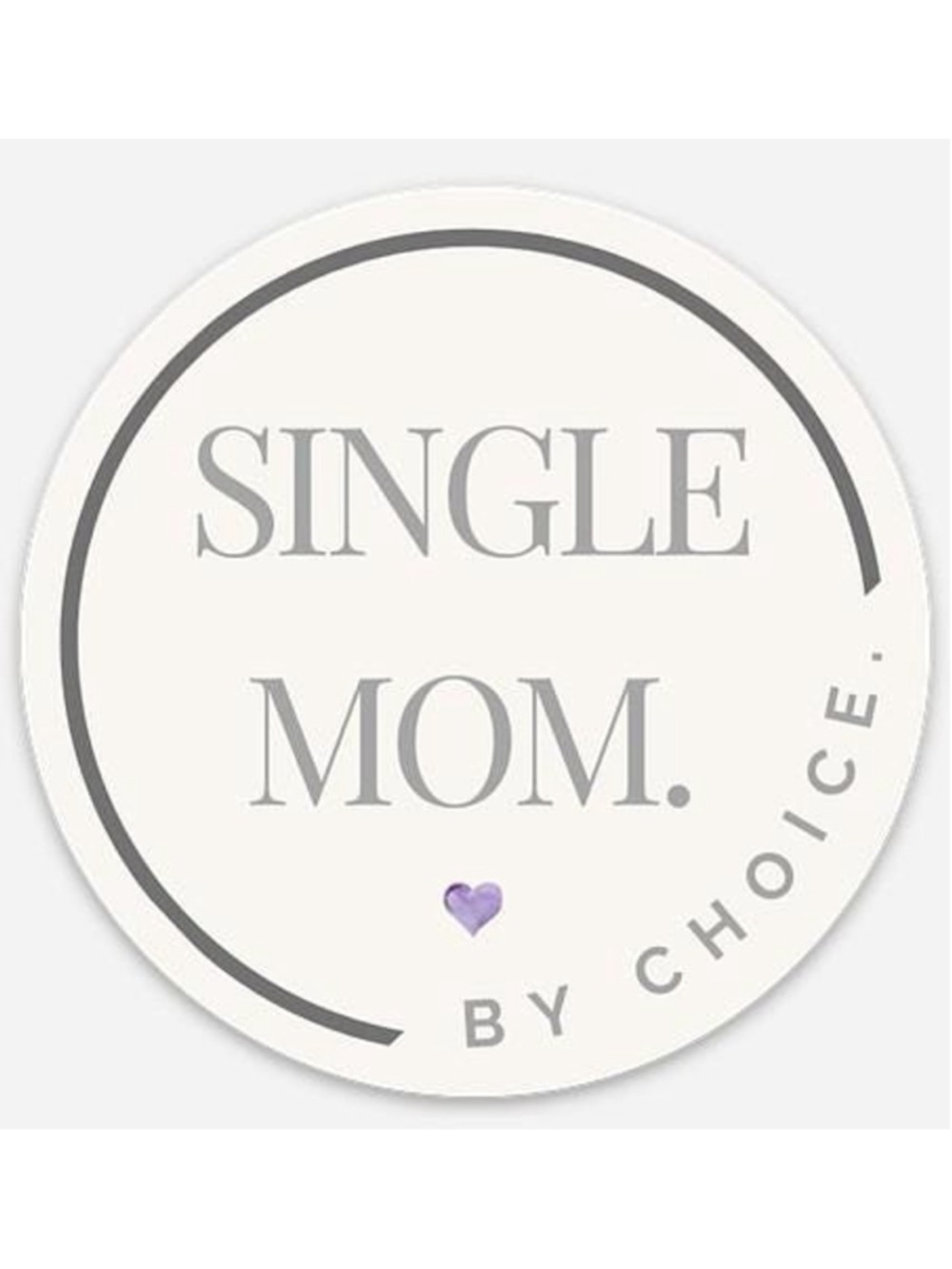 Single Mom by Choice Sticker – Empowering Motherhood Vinyl Decal